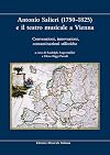 Antonio Salieri (1750-1825) e il teatro musicale a Vienna: convenzioni, innovazioni, contaminazioni stilistiche: Convegno Internazionale di Studi, Legnago 18-20 aprile 2000: Atti