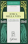 Etica della vita: le sfide della pratica e le questioni teoriche