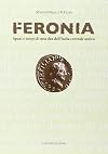 Feronia. Spazi e tempi di una dea dell'Italia centrale antica