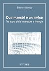 Due maestri e un amico: tra storia della letteratura e filologia