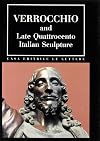 Verrocchio and late Quattrocento Italian sculpture