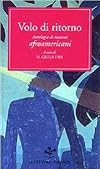 Volo di ritorno: antologia di racconti afroamericani (1859-1977)