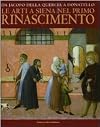 Da Jacopo della Quercia a Donatello. Le arti a Siena nel primo Rinascimento. Catalogo della mostra (Siena, 26 marzo-11 luglio 2010)