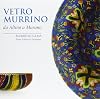 Vetro Murrino da Altino a Murano / Murrino Glass from Altino to Murano