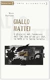 Giallo Mattei. I discorsi del fondatore dell'ENI che sfidรฒ gli Usa, la NATO e le sette sorelle