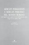 Mercati permanenti e mercati periodici nel mondo romano : atti degli Incontri capresi di storia dell'economia antica, Capri 13-15 ottobre 1997