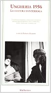 Ungheria 1956. LA cultura si interroga