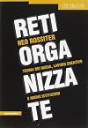 Reti organizzate. Teoria dei media, lavoro creativo e nuove istituzioni