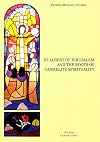 St Albert of Jerusalem and the Roots of Carmelite Spirituality (Textus Et Studia Historica Carmelitana)