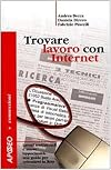 Trovare lavoro con Internet: lavori tradizionali e nuove opportunità: una guida per orientarsi in rete