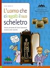 L'uomo che ci regal&ograve; il suo scheletro: storia verissima di Carlo Giacomini studioso del cervello