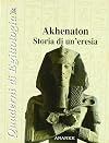 Akhenaton: storia di un'eresia
