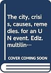 The City: Crises Causes Remedies... for an UN Event