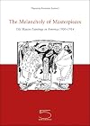 The Melancholy of Masterpieces: Old Masters Paintings in America, 1900-1914