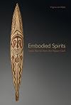 Embodied Spirits: Gope Boards from the Papuan Gulf
