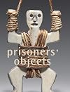 Prisoners' Objects: The Collection of the International Red Cross and Red Crescent Museum
