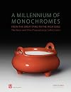 Mille ans de monochromes : vaisselle sacrée et profane des empereurs de Chine : les collections Baur et Zhuyuetang = A millennium of monochromes : from the Great Tang to the High Qing : the Baur and the Zhuyuetang Collections