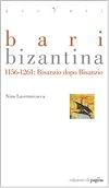 Bari bizantina : Bisanzio dopo Bisanzio, 1156-1261
