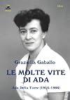 Le molte vite di Ada. Ada Della Torre (1914-1986)