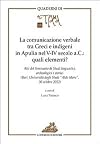 La comunicazione verbale tra Greci e indigeni in Apulia nel V-IV secolo a.C.: quali elementi? : atti del Seminario di Studi linguistici, archeologici e storici (Bari, Università degli Studi "aldo moro", 30 ottobre 2012)