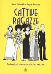 Cattive ragazze. 15 storie di donne audaci e creative