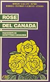 Rose del Canada : Shields, Munro, Svendsen, Gallant, Birdsell, Laurence, Atwood