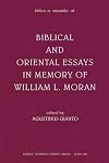 Biblical and Oriental Essays in Memory of William L. Moran