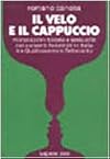 Il velo e il cappuccio : monacazioni forzate e sessualita nei conventi femminili in Italia tra Quattrocento e Settecento