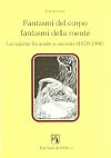 Fantasmi del corpo, fantasmi della mente: La malattia fra analisi e racconto (1870-1900) (Contributi e proposte) (Italian Edition)