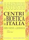 Centri di bioetica in Italia : orientamenti a confronto