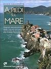 A piedi sul mare: itinerari escursionistici dalla Liguria di Levante alla Costa Azzurra