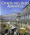 Adria civiltà dell'alto adriatico. Dall'impero romano al dominio veneziano