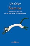 Siamina. L'incredibile amicizia tra un gatto e un cane vagabondi