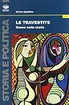 Le travestite. Donne nella storia