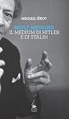 Wolf Messing : il medium di Hitler e Stalin