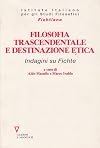 Filosofia trascendentale e destinazione etica. Indagini su Fichte