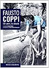 Fausto Coppi. Gli anni, le strade