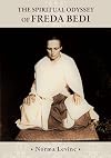 The Spiritual Odyssey of Freda Bedi: England, India, Burma, Sikkim, and Beyond