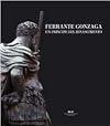 Ferrante Gonzaga : un principe del Rinascimento