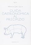 Guida gastronomica al precipizio: romanzo