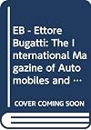 EB - Ettore Bugatti: The International Magazine of Automobiles and Other Objets D'Art