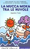 La Mucca Moka fra le nuvole