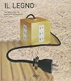 Il legno. Materiali per un design di ispirazione. Ediz. illustrata