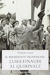 Il Presidente professore: Luigi Einaudi al Quirinale