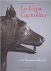 La Lupa capitolina. Un bronzo medievale