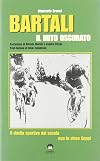 Bartali, un mito oscurato. Il duello sportivo del secolo non lo vinse Coppi