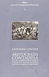 Aristocrazia contadina : sulla complessitáa della societáa mezzadrile : fattoria, famiglie, individui