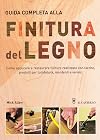 Guida completa alla finitura del legno: come applicare e restaurare finiture realizzate con lacche, prodotti per lucidatura, mordenti e vernici