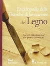 Enciclopedia delle tecniche di lavorazione del legno: con le illustrazioni dei punti essenziali
