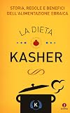La dieta kasher : storia, regole e benefici dell'alimentazione ebraica